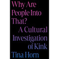 Why Are People Into That? A Cultural Investigation of Kink