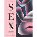 SEX: Everything Everyone Needs to Know about Pleasure and Play